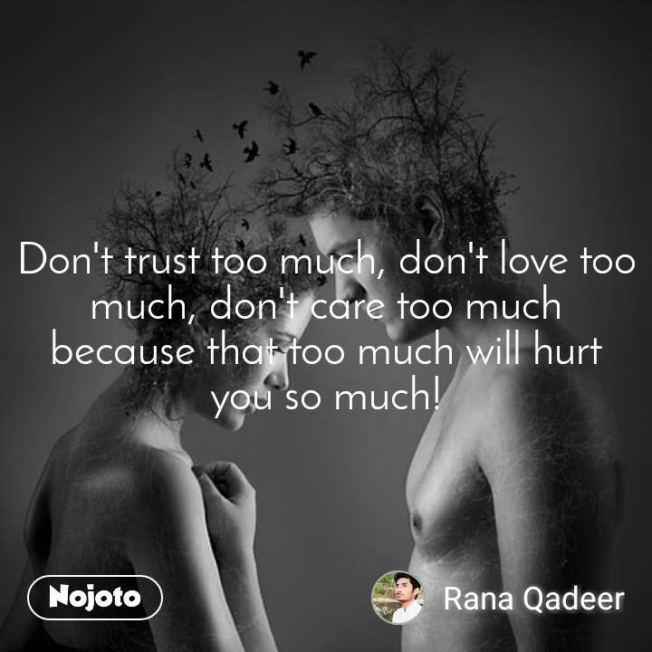 Detail Dont Love Too Much Quotes Nomer 21