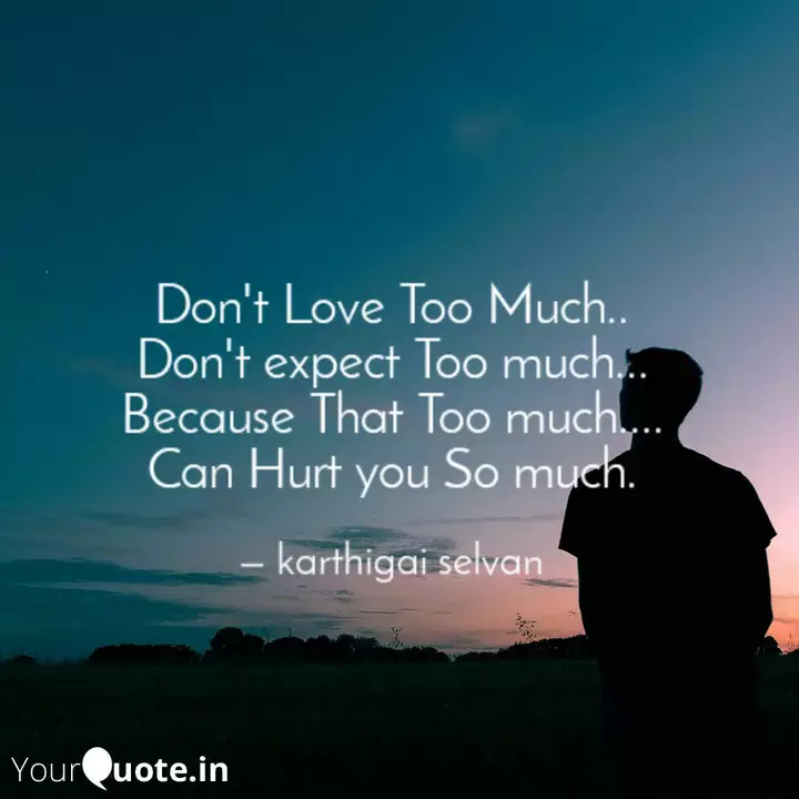 Detail Dont Love Too Much Quotes Nomer 4