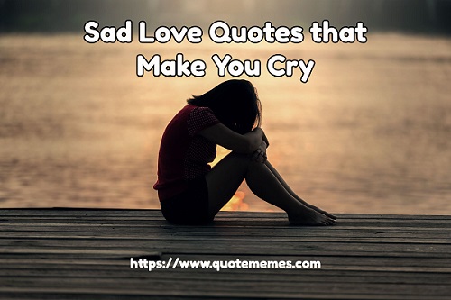 Detail Sad Quotes About Love That Make You Cry Nomer 11