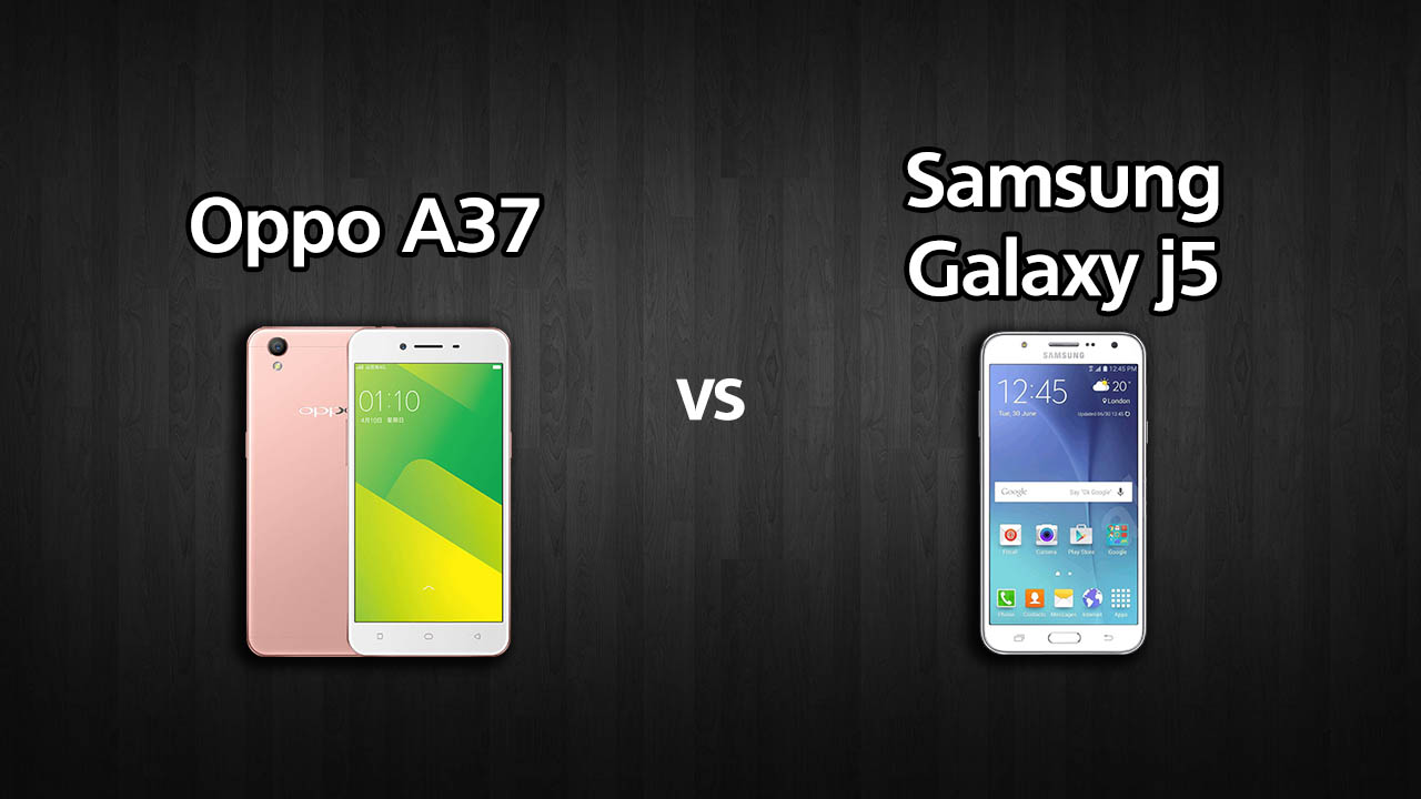 Samsung J5 Vs Oppo A37 - KibrisPDR