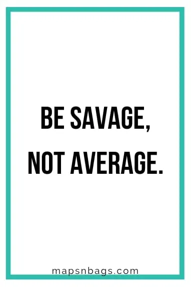 Detail Savage Quotes For Bio Nomer 55