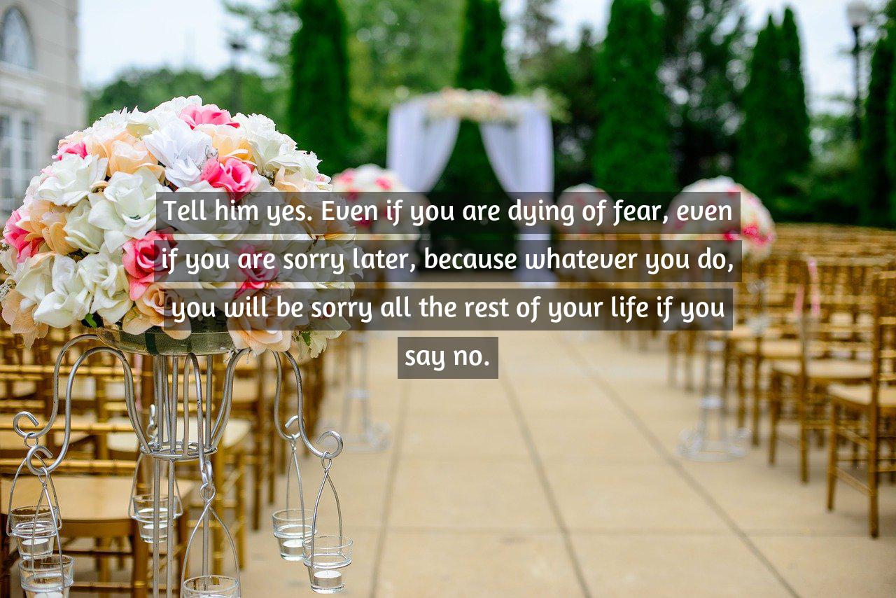 Detail Saying Yes To Marriage Proposal Quotes Nomer 30