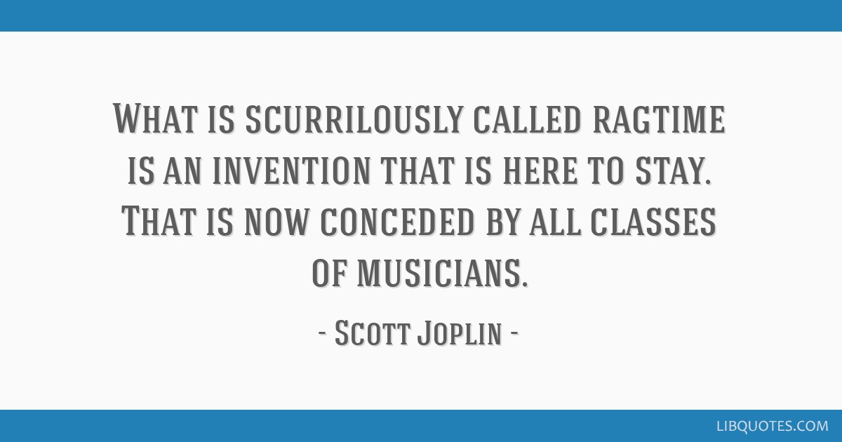 Detail Scott Joplin Quotes Nomer 20