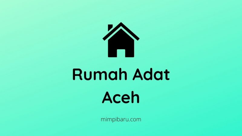 Detail Sejarah Rumah Adat Aceh Nomer 50