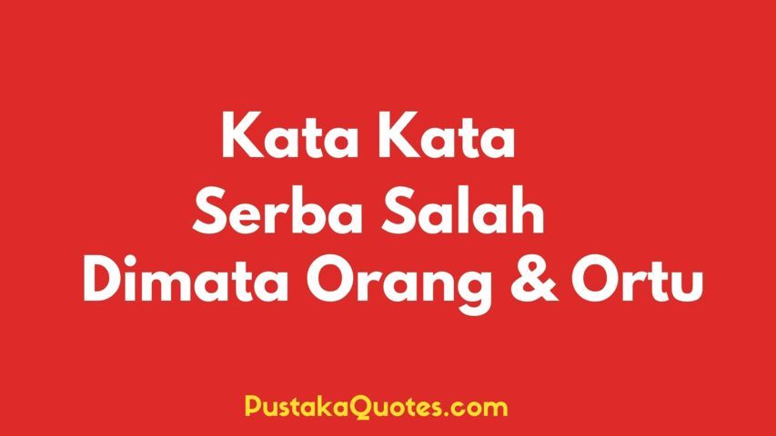 Detail Serba Salah Quotes Nomer 20