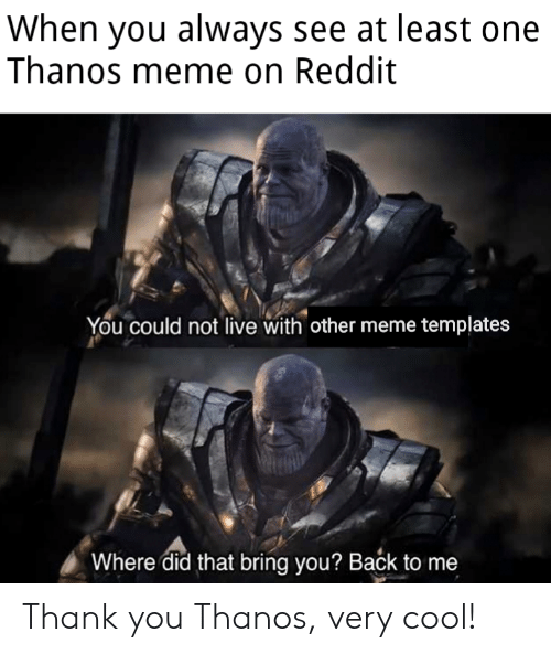 Detail Back To Me Thanos Meme Nomer 42