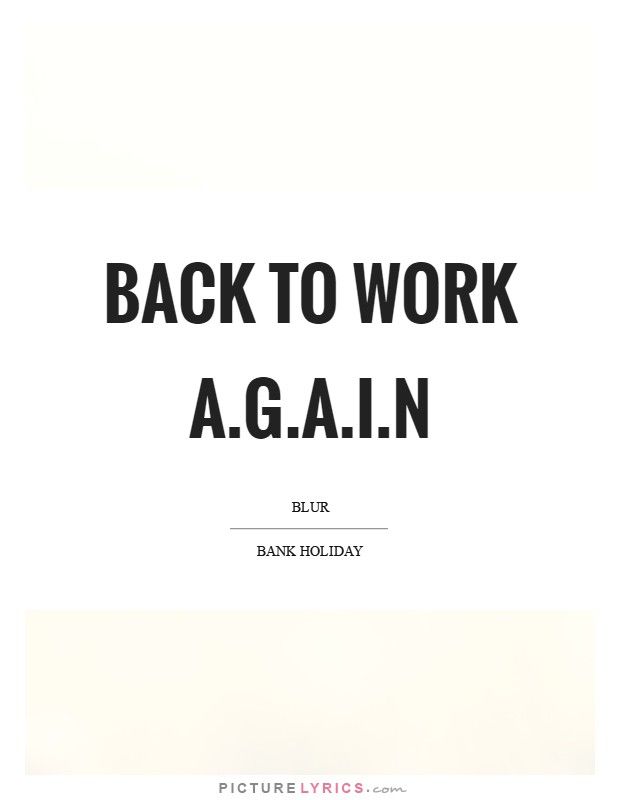 Back To Work Quotes - KibrisPDR