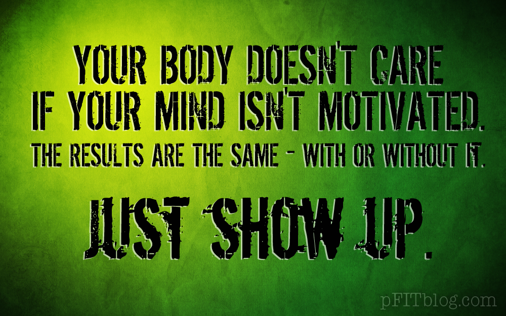 Detail Show Up Quotes Nomer 38