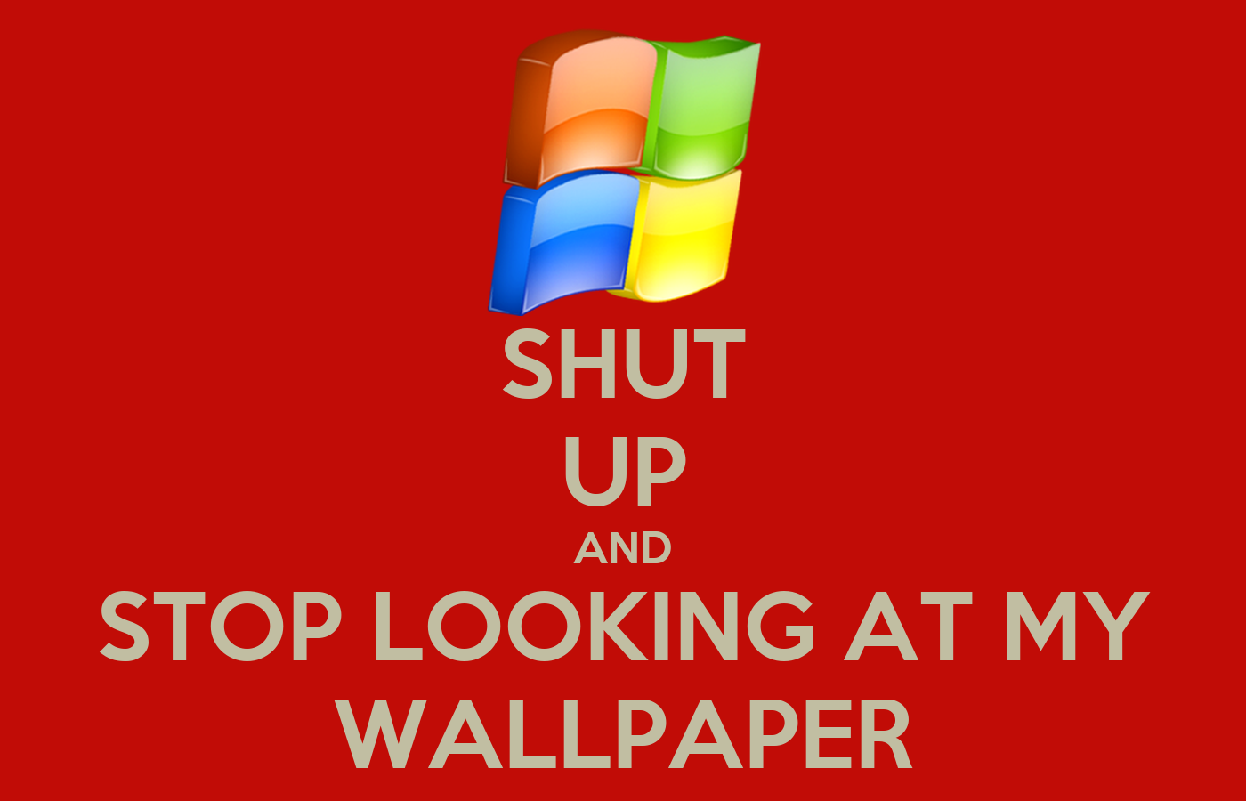 Detail Shut Up Wallpaper Nomer 39