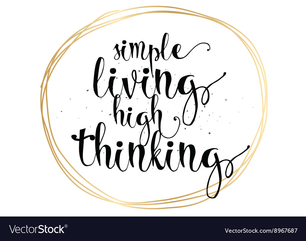 Detail Simple Living High Thinking Quotes Nomer 3