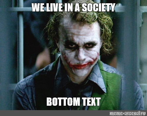 Detail We Live In A Society Meme Nomer 36