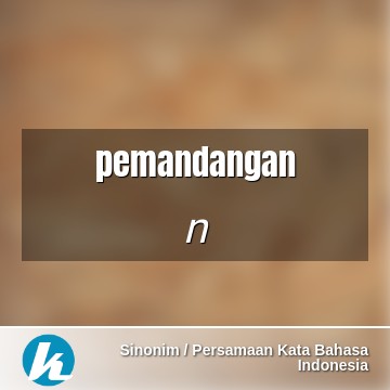 Detail Sinonim Kata Pemandangan Nomer 5