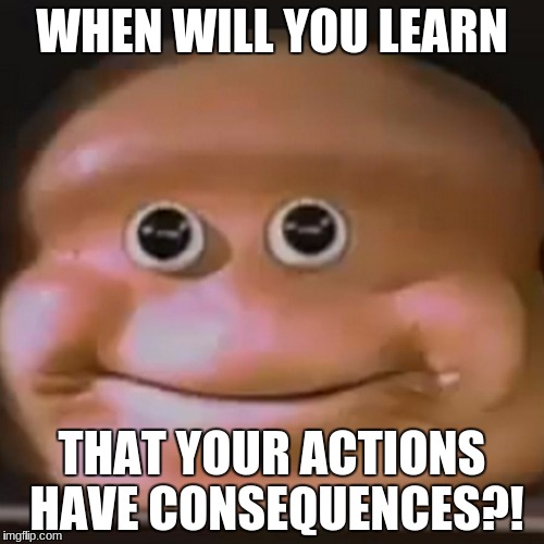 Detail When Will You Learn Meme Nomer 44