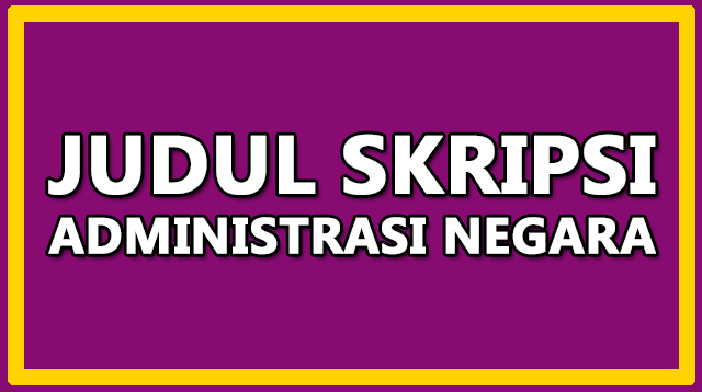 Download Skripsi Administrasi Negara Gratis Nomer 8