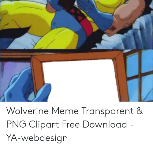 Detail Wolverine Photo Meme Template Nomer 40