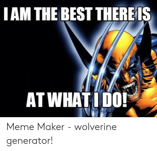 Detail Wolverine Picture Meme Generator Nomer 41