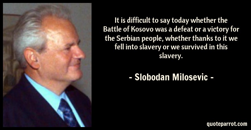 Detail Slobodan Milosevic Quotes Nomer 9