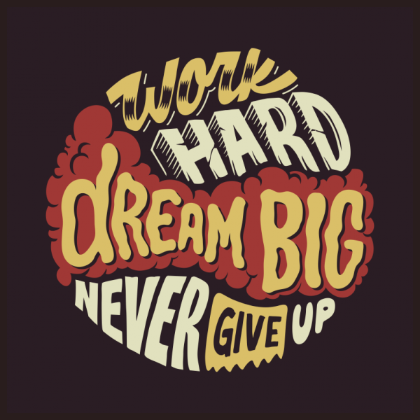 Detail Work Hard Dream Big Never Give Up Nomer 14