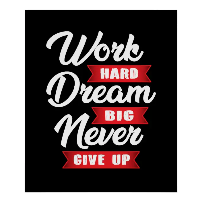 Detail Work Hard Dream Big Never Give Up Nomer 38