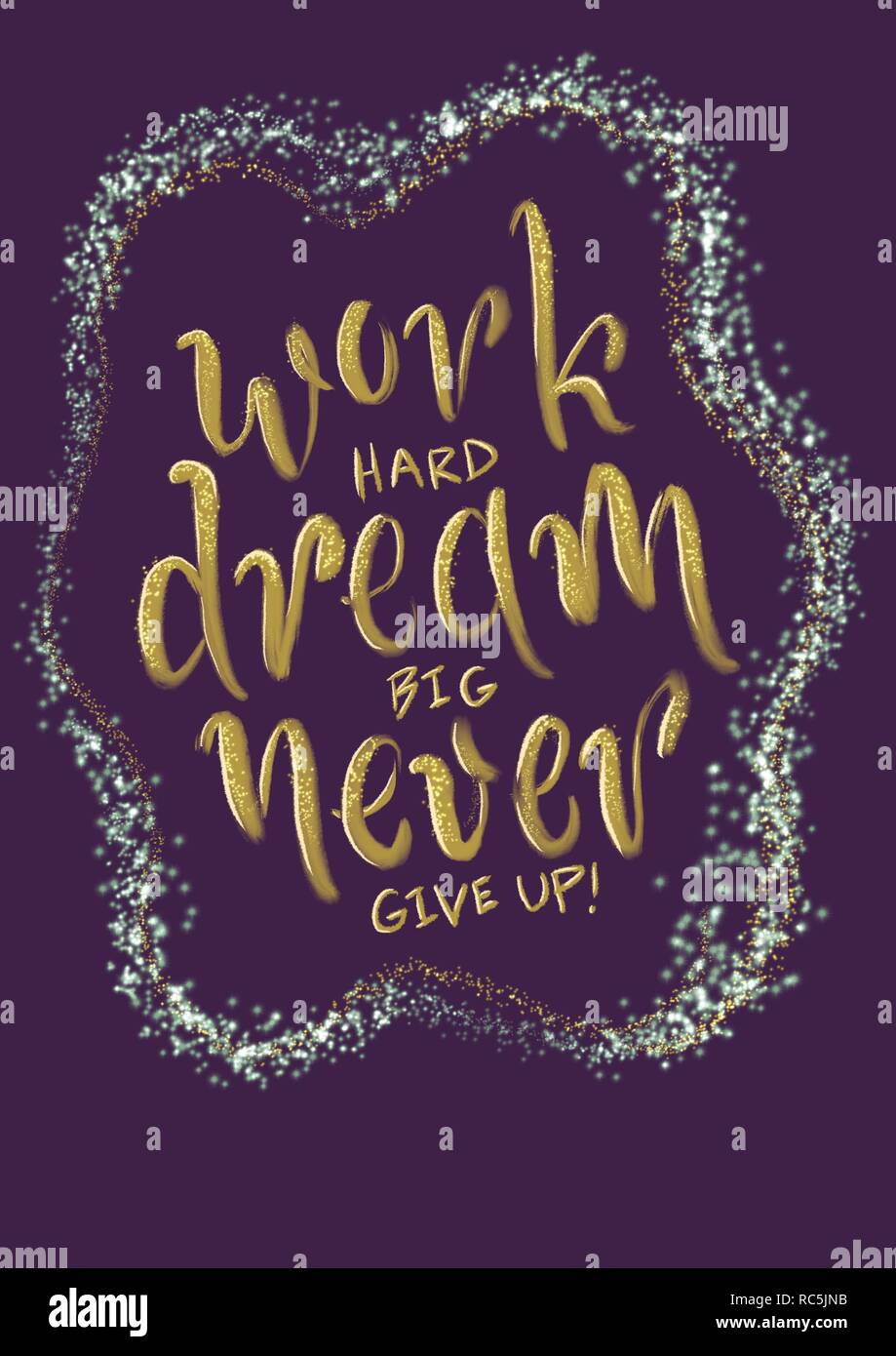 Detail Work Hard Dream Big Never Give Up Nomer 41