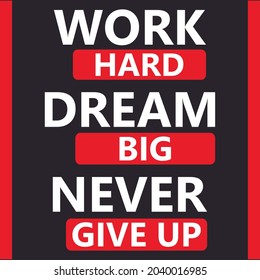 Detail Work Hard Dream Big Never Give Up Nomer 48