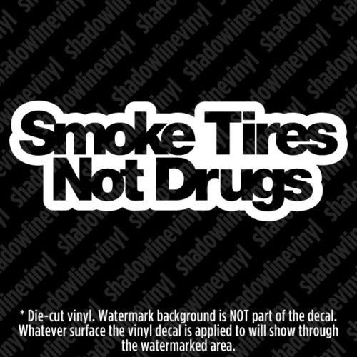 Detail Smoke Tires Not Drugs Sticker Nomer 12