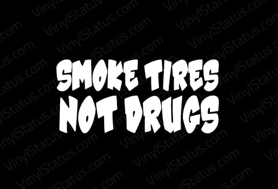 Detail Smoke Tires Not Drugs Sticker Nomer 4