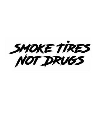 Detail Smoke Tires Not Drugs Sticker Nomer 35