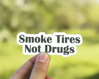 Detail Smoke Tires Not Drugs Sticker Nomer 43