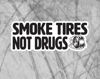 Detail Smoke Tires Not Drugs Sticker Nomer 46