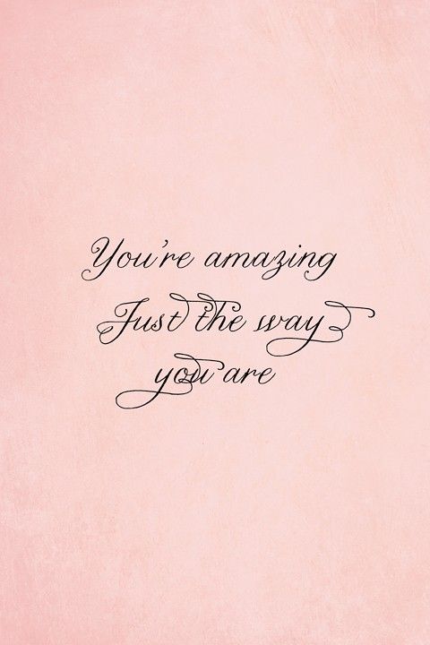 You Are Amazing Just The Way You Are Quotes - KibrisPDR