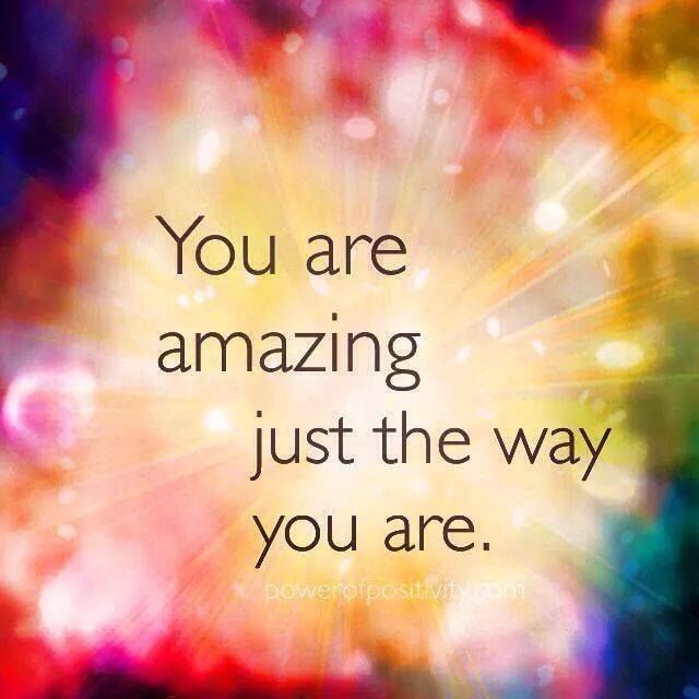 Detail You Are Amazing Just The Way You Are Quotes Nomer 7