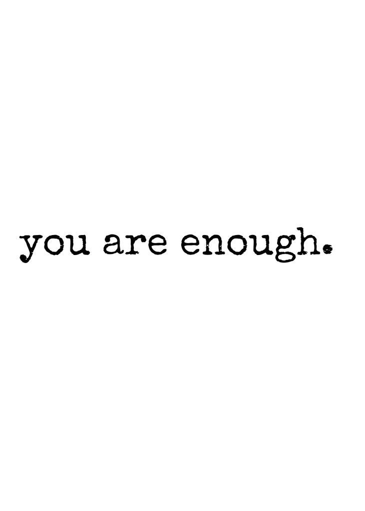 Detail You Are Enough Quotes Nomer 10