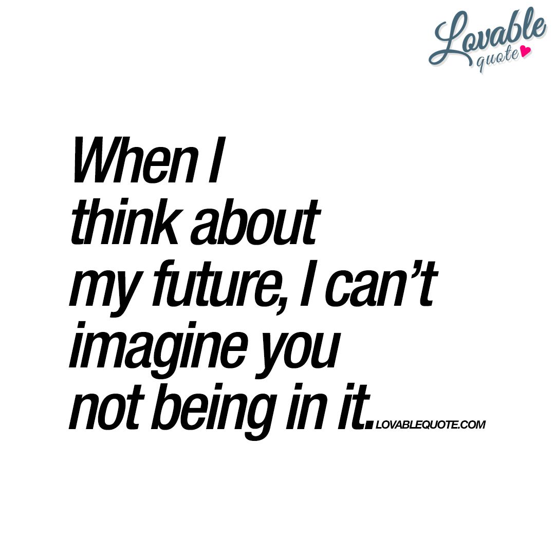 Detail You Are My Future Quotes Nomer 12