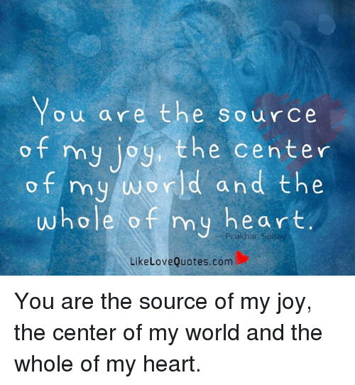 Detail You Are The Source Of My Joy Quotes Nomer 21