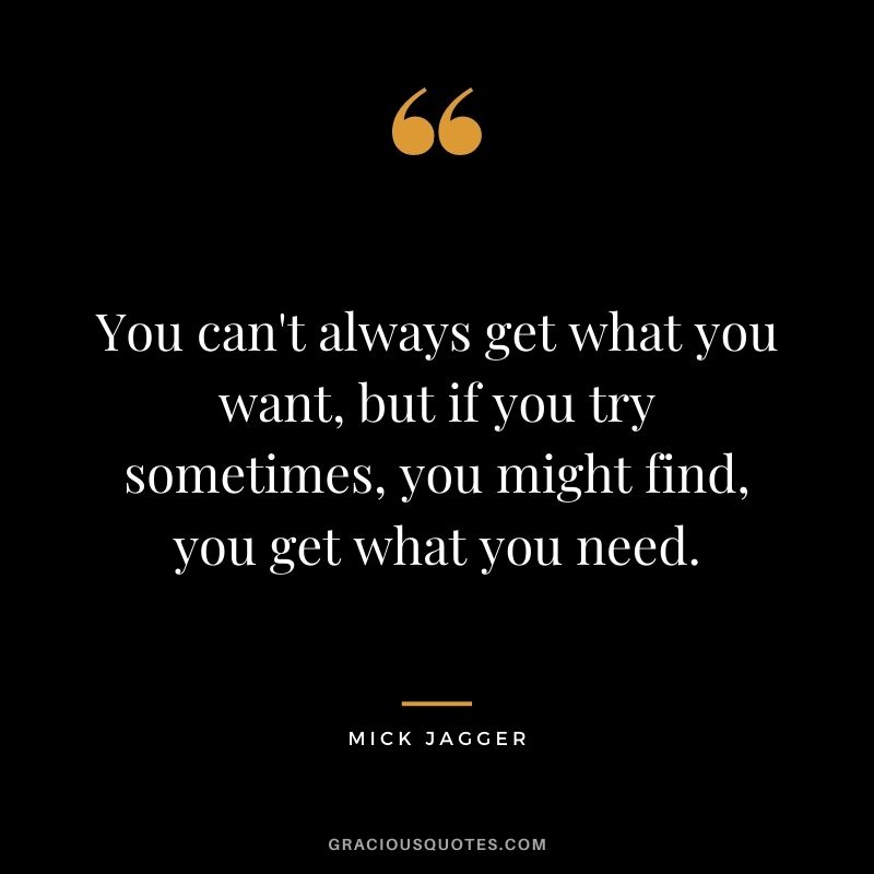 Detail You Can T Always Get What You Want Quotes Nomer 11