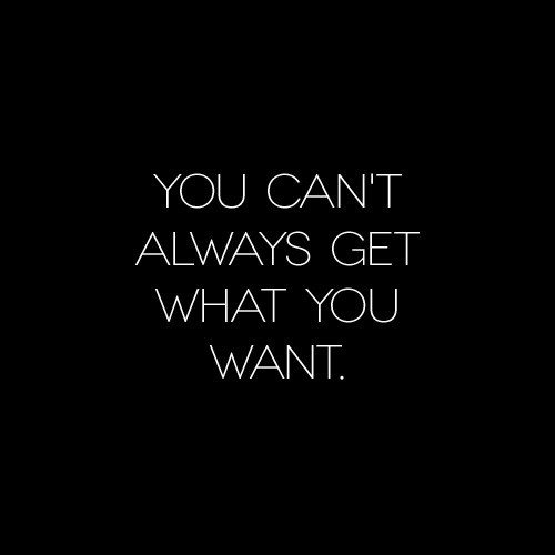 Detail You Can T Always Get What You Want Quotes Nomer 12