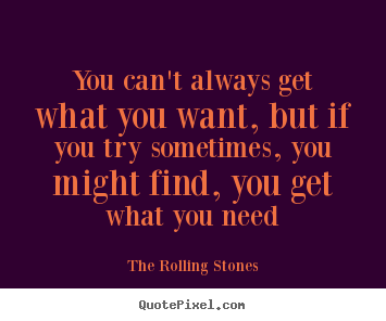Detail You Can T Always Get What You Want Quotes Nomer 13