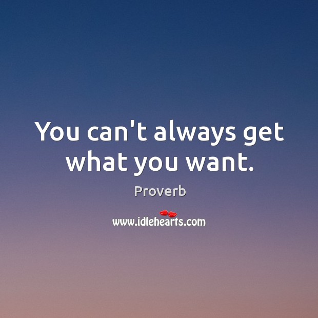 Detail You Can T Always Get What You Want Quotes Nomer 14