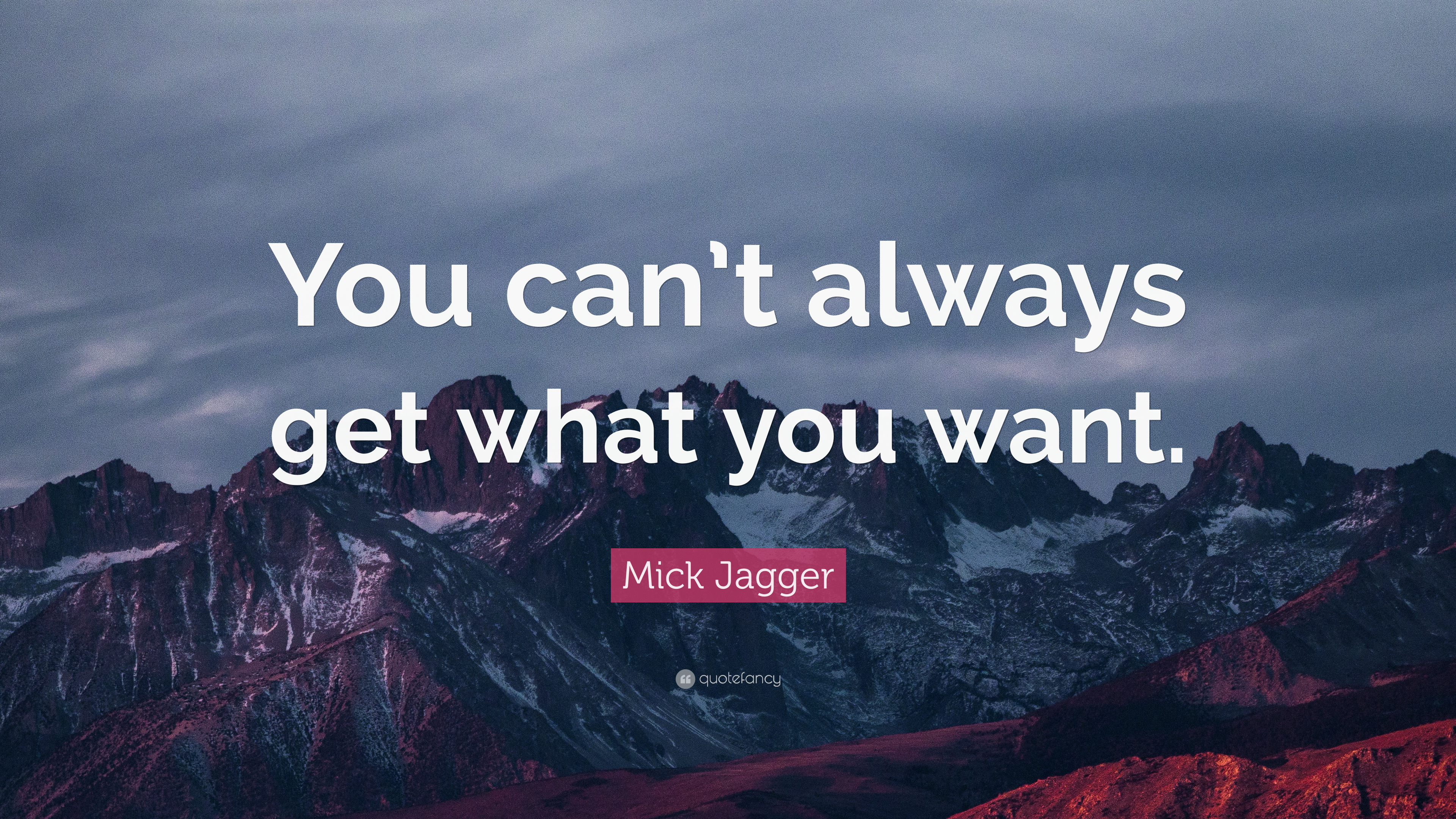 Detail You Can T Always Get What You Want Quotes Nomer 4