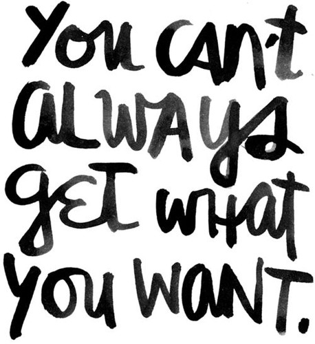 Detail You Can T Always Get What You Want Quotes Nomer 28