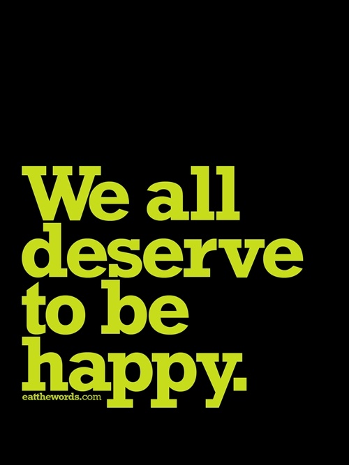 Detail You Deserve To Be Happy Quotes Nomer 45