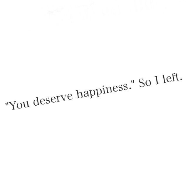 Detail You Deserve To Be Happy Quotes Nomer 53