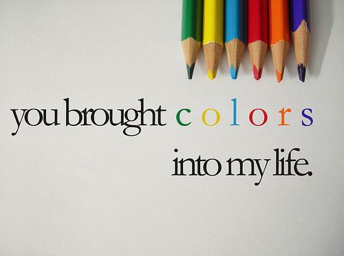 Detail You Give Color To My Life Quotes Nomer 3