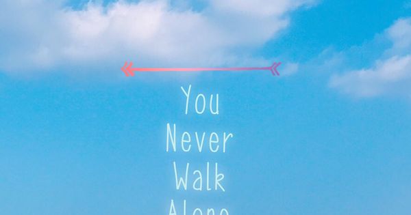 Detail You Ll Never Walk Alone Wallpaper Nomer 17