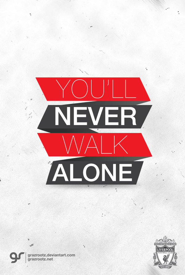 Detail You Ll Never Walk Alone Wallpaper Nomer 19