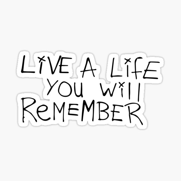 Detail So Live A Life You Will Remember Nomer 18