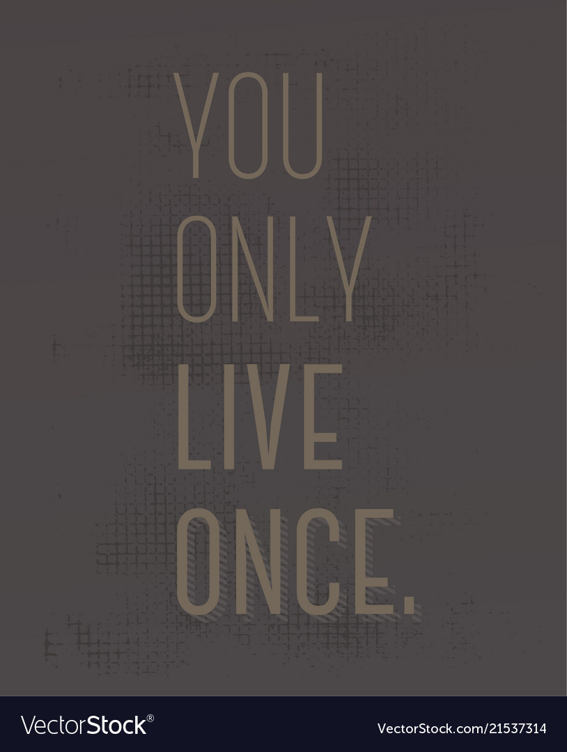 Detail You Only Live Once Quotes Nomer 6
