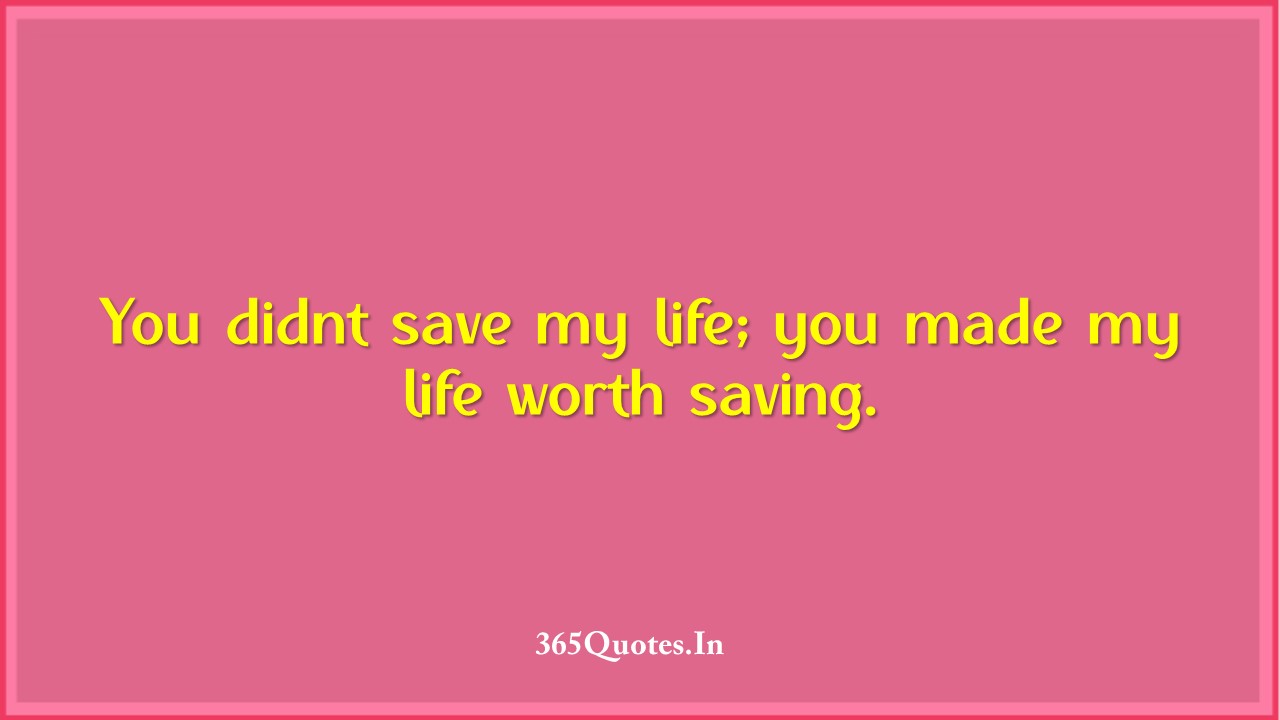 Detail You Saved My Life Quotes Nomer 40