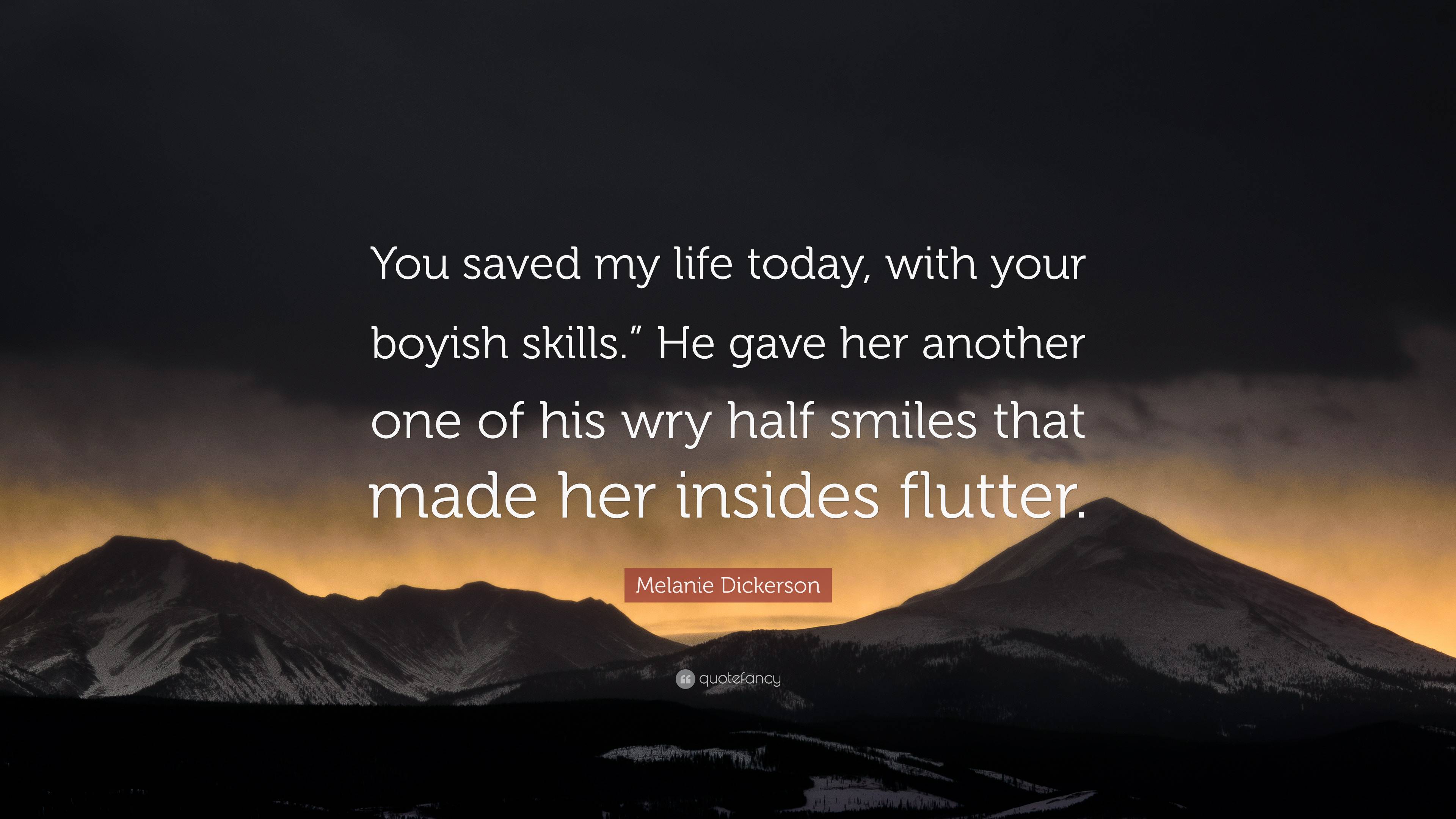 Detail You Saved My Life Quotes Nomer 43